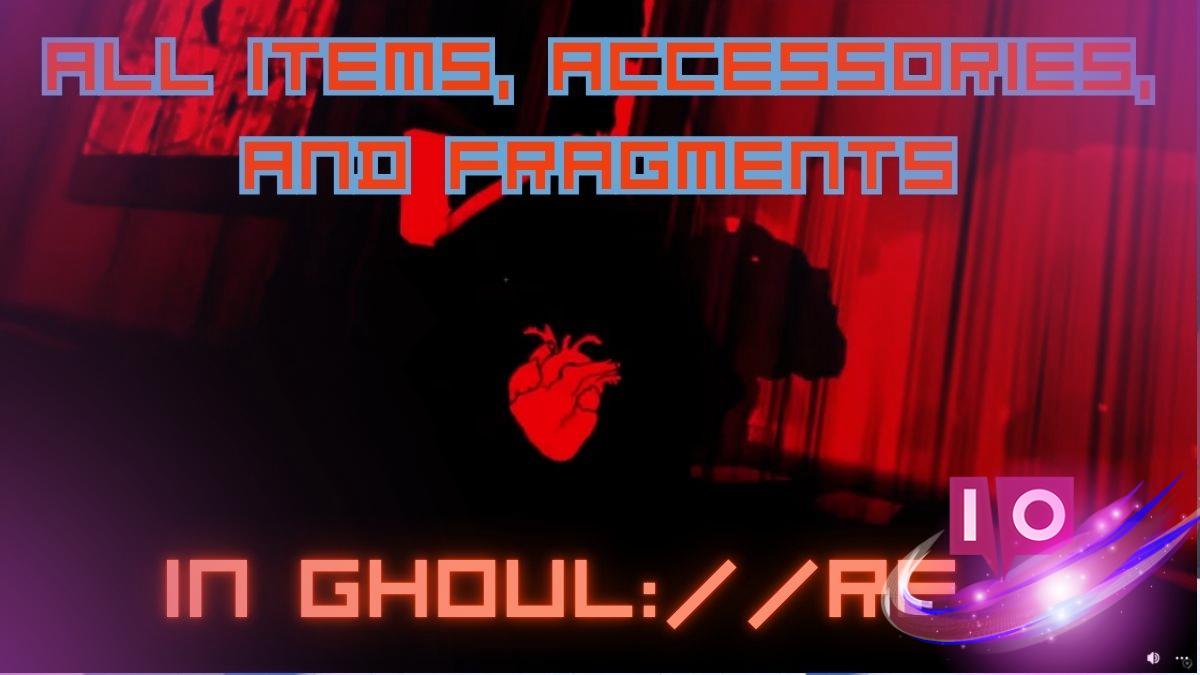 Complete Guide to All Items, Accessories, and Fragments in GHOUL://RE