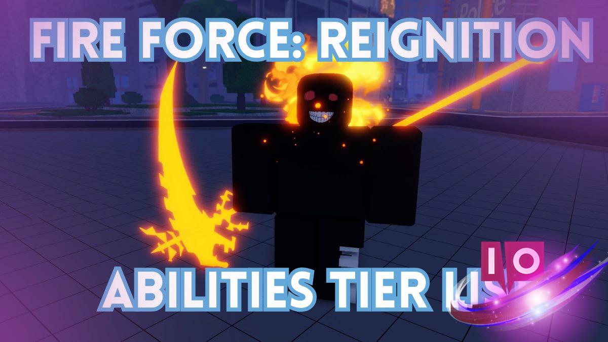 Fire Force Reignition Abilities Tier List: Complete Balance Update Guide