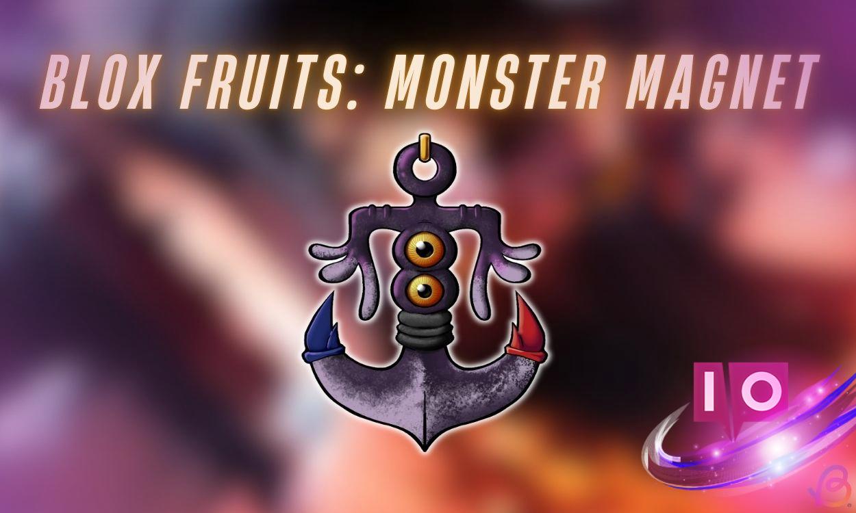 Mastering Blox Fruits: How to Obtain the Monster Magnet Easily