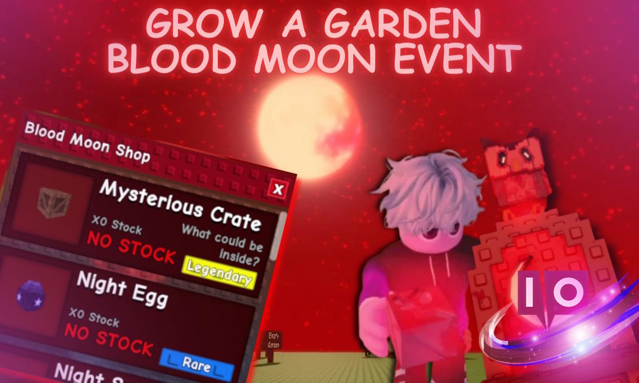Roblox Grow a Garden: Blood Moon Event Guide & Tips