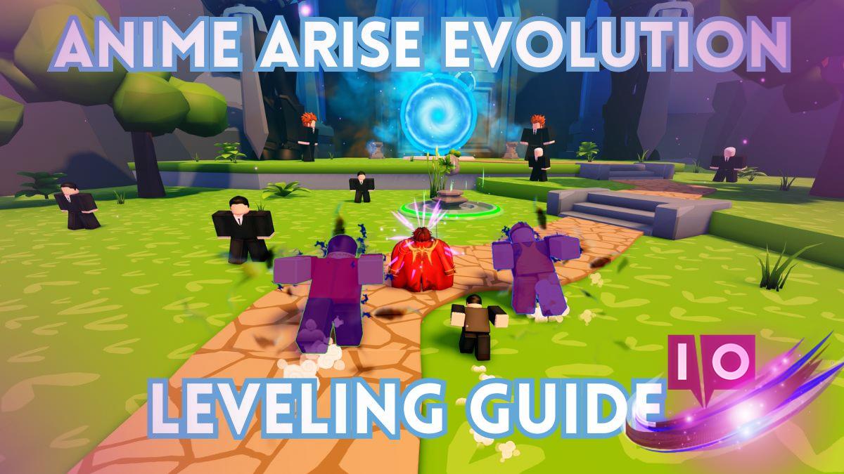 Ultimate Anime Arise Evolution Leveling Guide [Alpha]