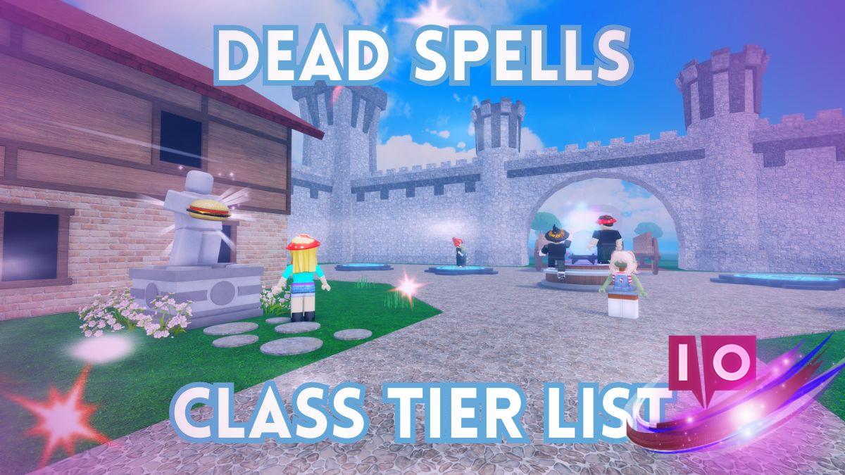Ultimate Dead Spells Class Tier List: Rankings & Best Picks