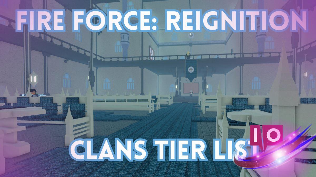 Ultimate Fire Force Reignition Clans Tier List: Complete Guide