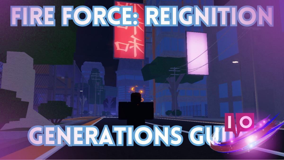 Ultimate Fire Force Reignition Generations: Complete Guide