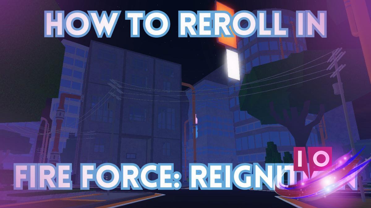 Ultimate Guide: Reroll in Fire Force Reignition Easily