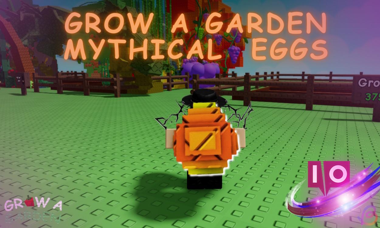 Ultimate Guide to All Mythical Egg Pets in Grow a Garden Roblox