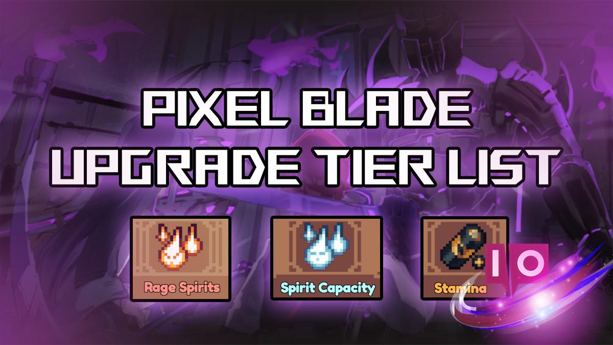 Ultimate Pixel Blade Upgrade Tier List & Guide: Best Enhancements