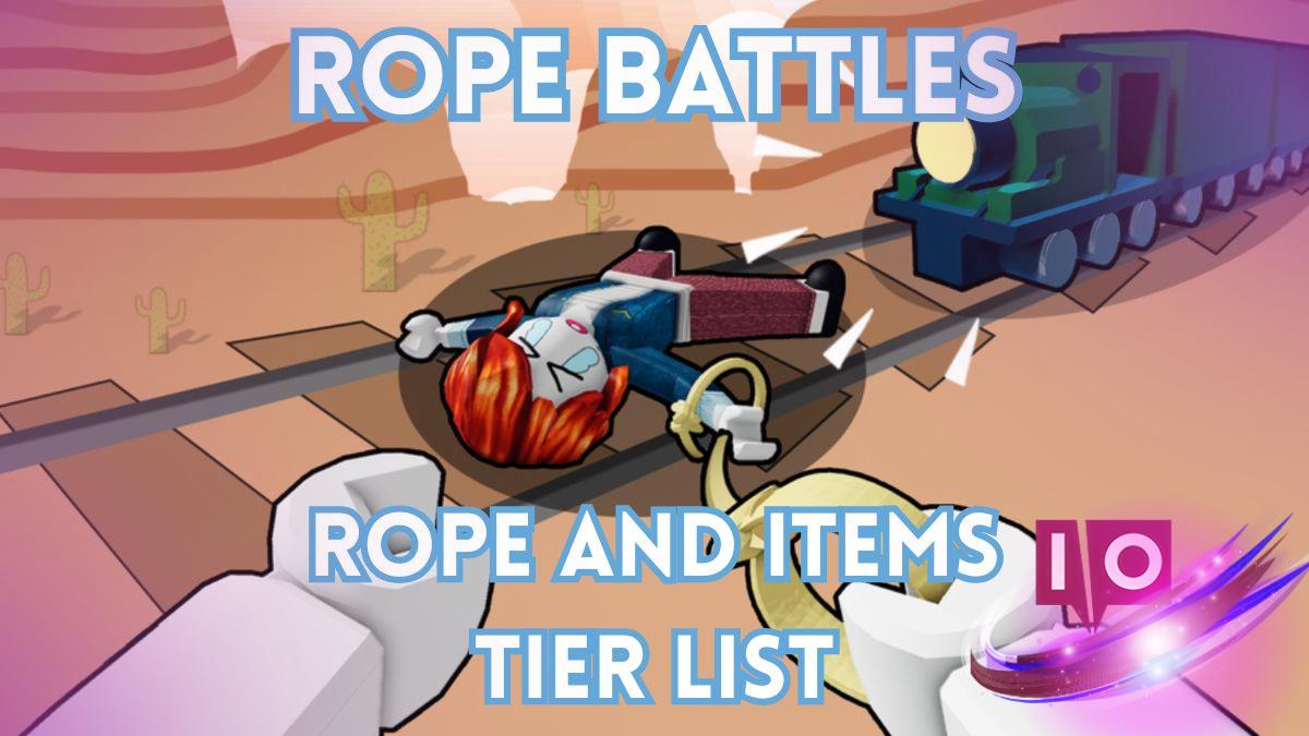 Ultimate Rope Battles: Comprehensive Tier List for Items & Ropes