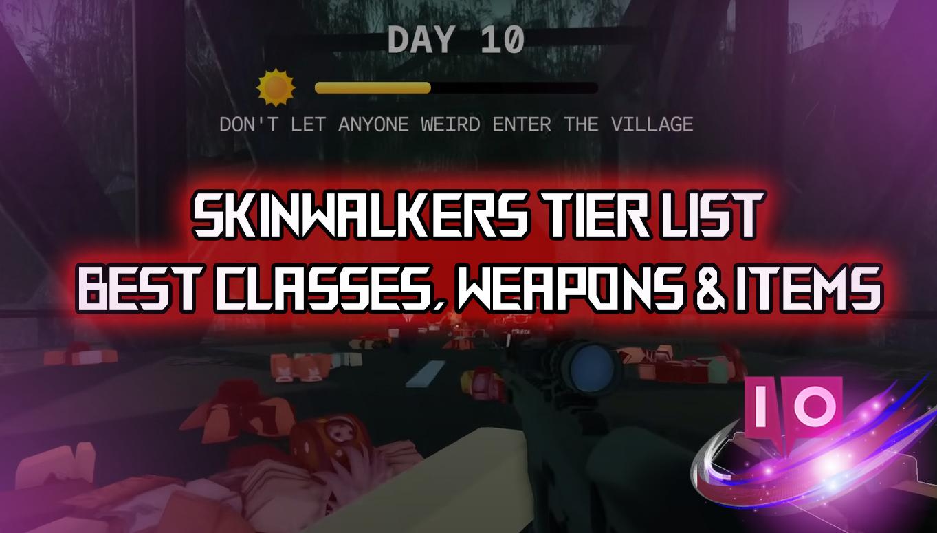 Ultimate Skinwalkers Tier List: Ranked Classes, Weapons, and Items