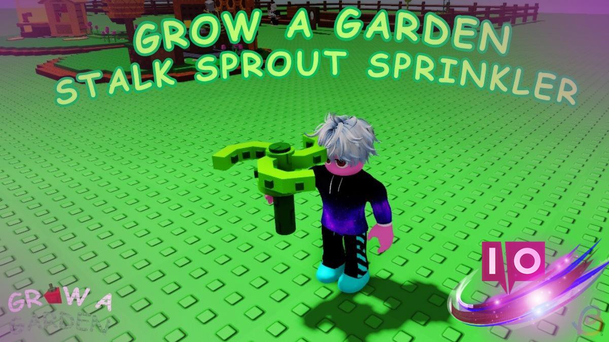 Crafting Stalk Sprout Sprinkler in Grow a Garden: A Step-by-Step Guide