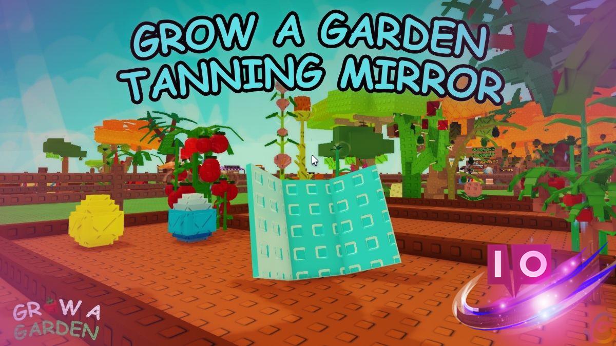 How to Obtain Tanning Mirror in Grow a Garden: A Complete Guide