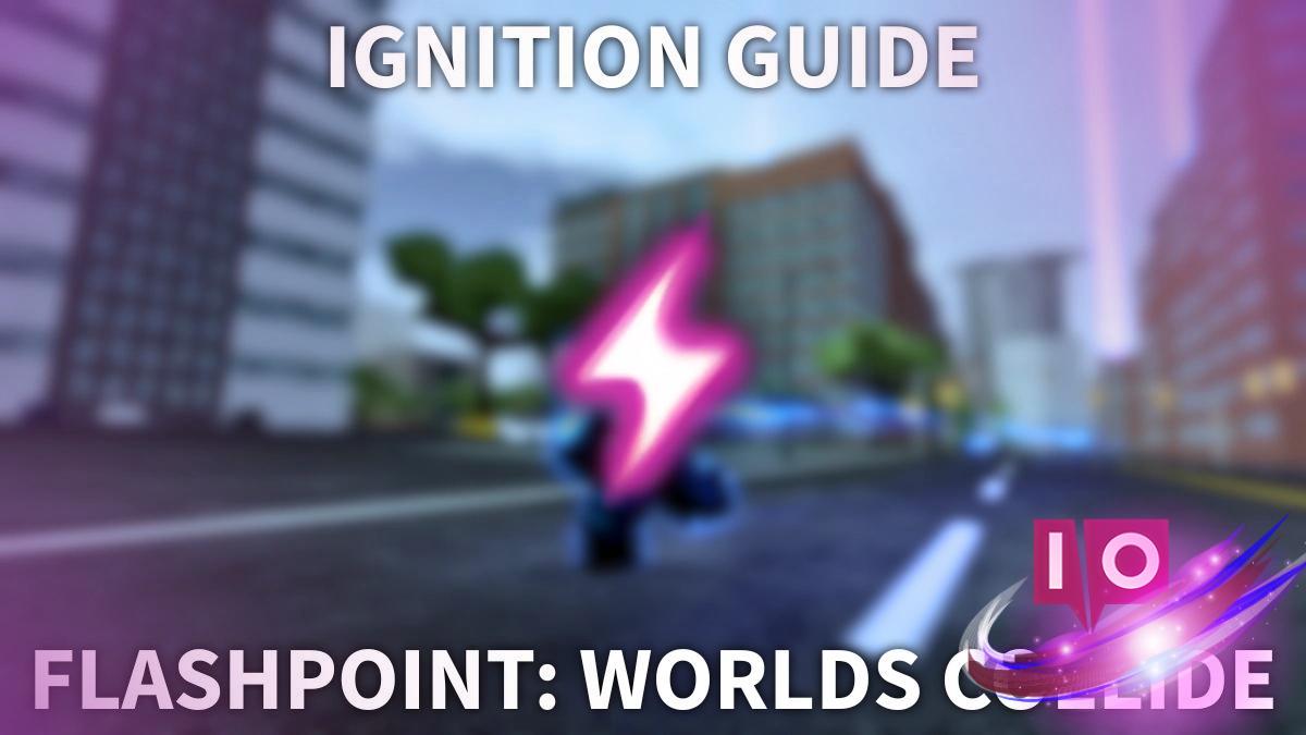 Ignition in Flashpoint: Worlds Collide - How to Access It Easily