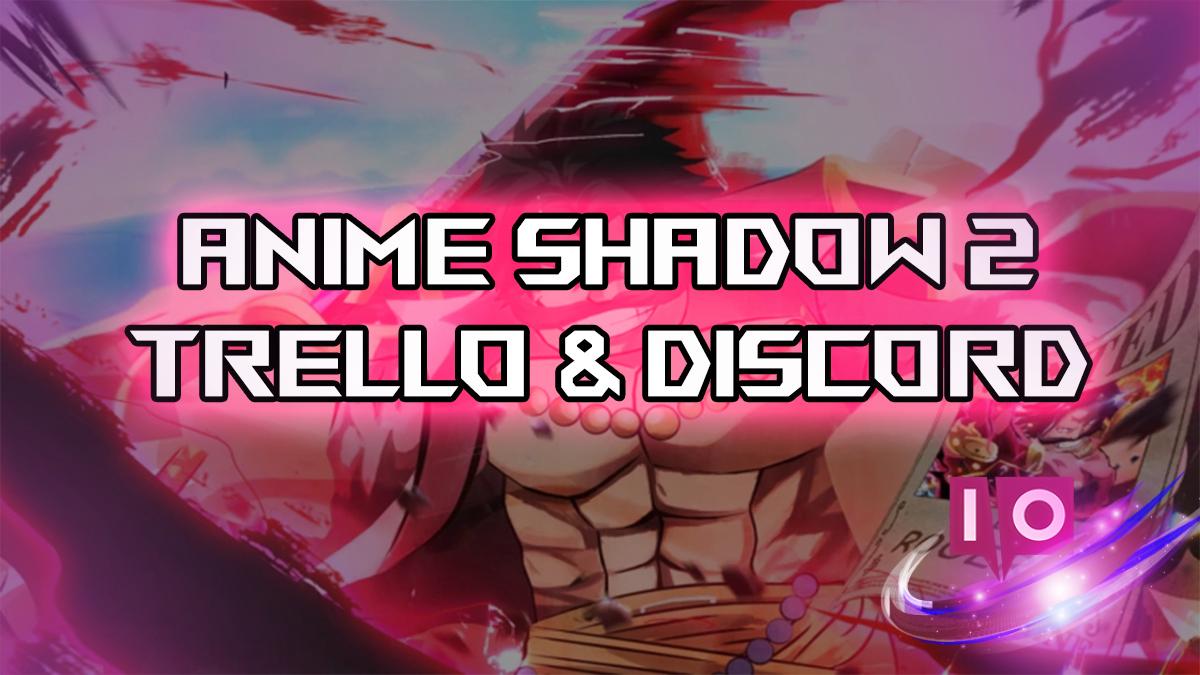 Shadow 2 Anime: Official Trello & Discord Links Guide