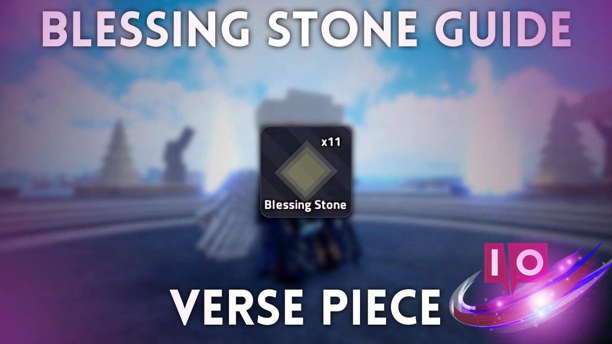 Top Strategies for Farming Blessing Stones in Verse Piece