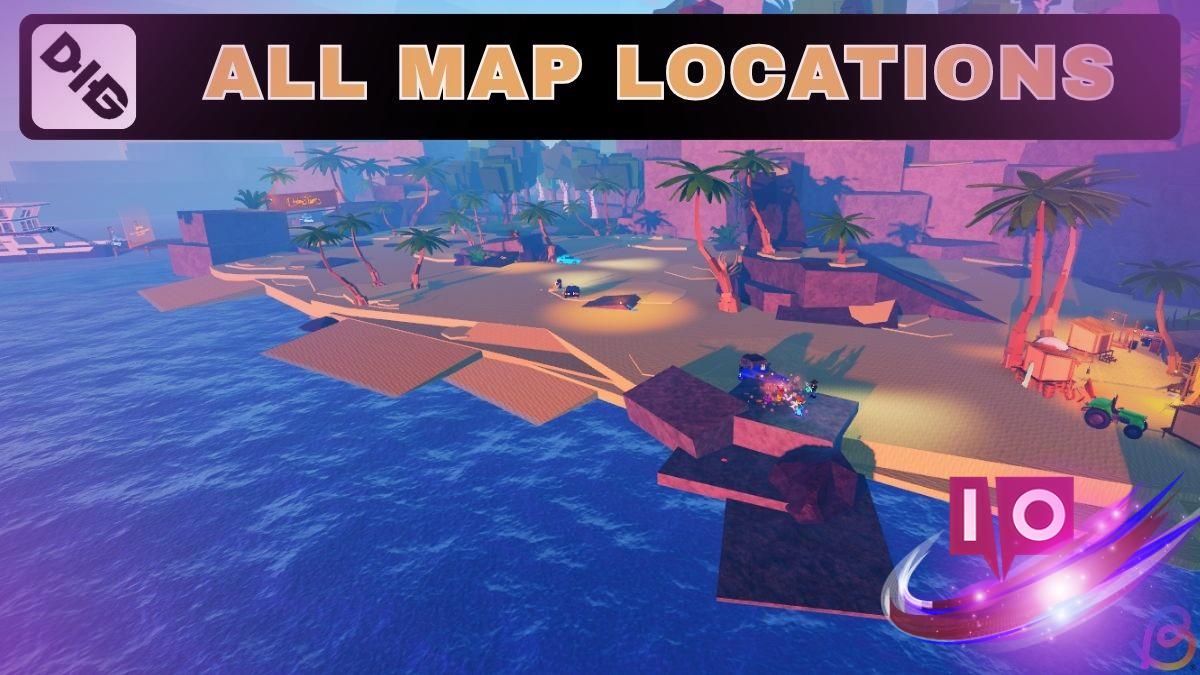 Ultimate Guide to All Dig Locations: Explore Hidden Gems