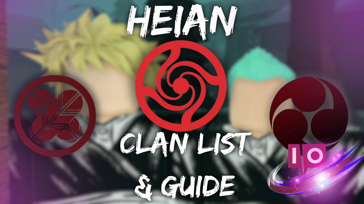 Ultimate Heian Clans List & Guide for June 2025