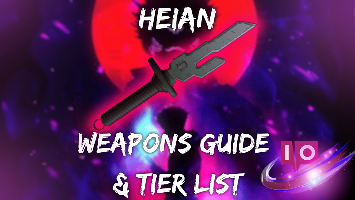 Ultimate Heian Weapon Tier List & Guide for Open Testing
