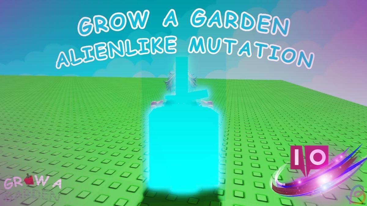Unlock Alienlike Mutation in Grow a Garden on Roblox: A Simple Guide