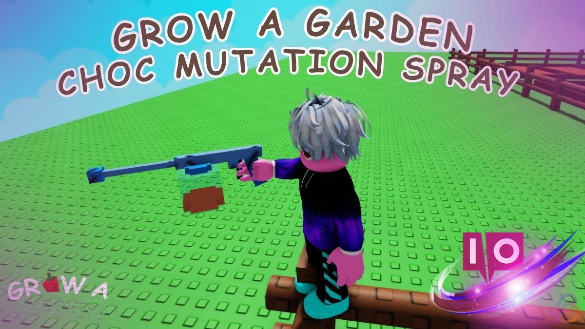 Unlock Choc Mutation Spray in Grow a Garden: Ultimate Guide