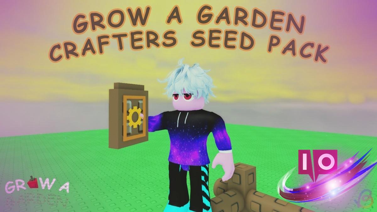 Unlock Crafters Seed Pack in Grow a Garden: Step-by-Step Guide