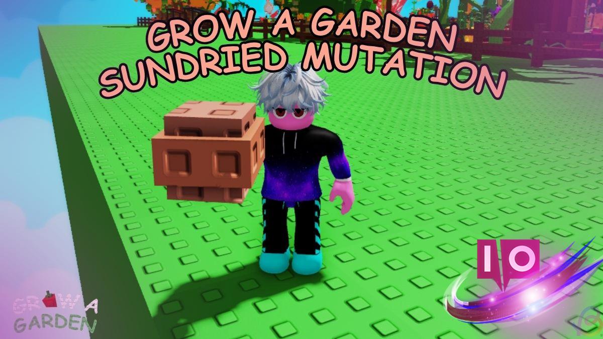 Unlock Sundried Mutation in Grow a Garden: A Complete Guide
