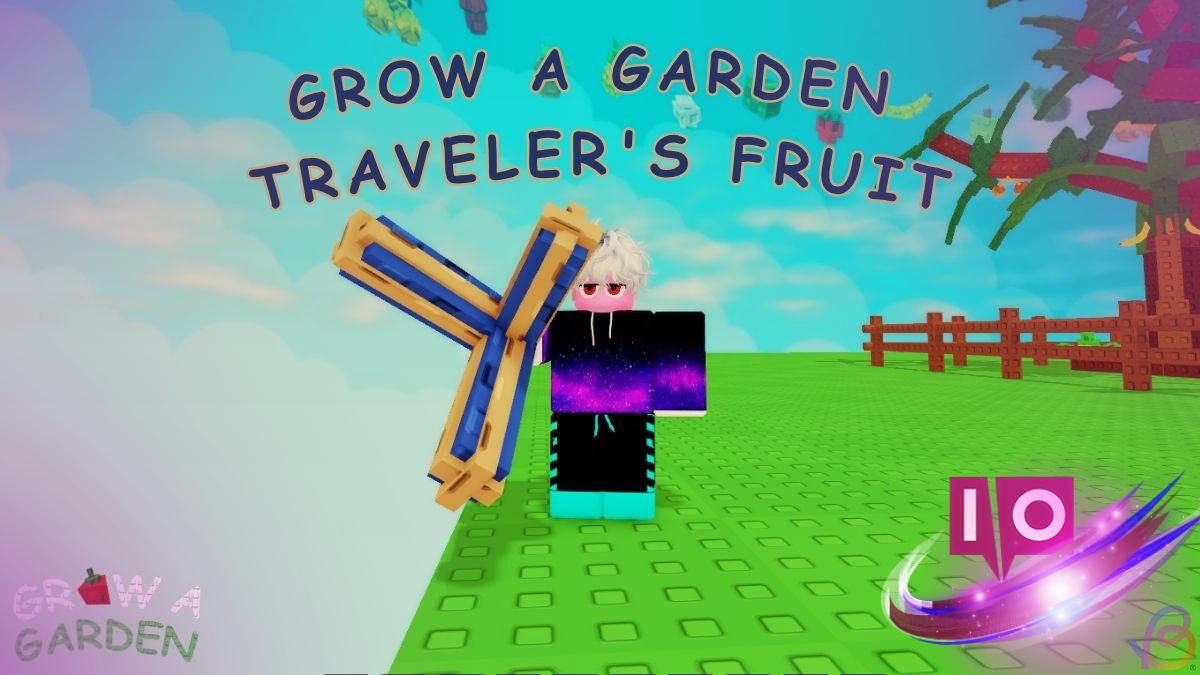 Unlock Traveler’s Fruit in Grow a Garden: A Step-by-Step Guide