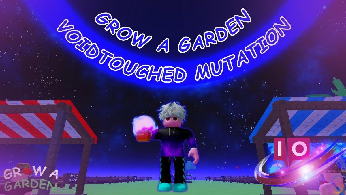 Unlock Voidtouched Mutation in Grow a Garden Roblox: A Complete Guide