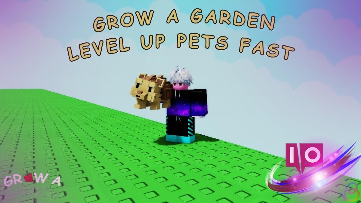 Fast Guide: Level Up Pets to 50 Quickly in Grow a Garden