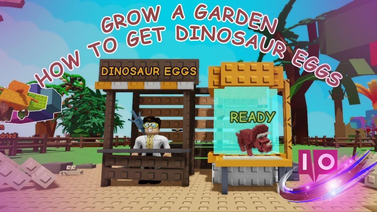 Guide to Finding Dinosaur Eggs and Pets in Grow a Garden