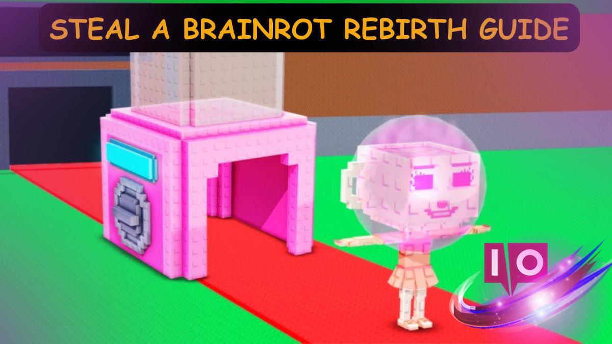 Steal a Brainrot Rebirth Guide: Tips, Rewards & How to Rebirth