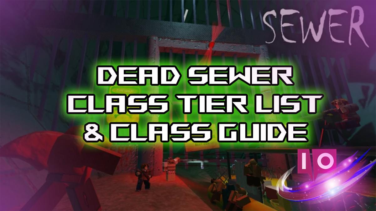 Ultimate Dead Sewers Class Tier List: Your Complete Guide
