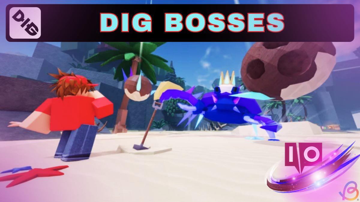 Ultimate Dig Bosses Guide: Locations, Drops, and Strategy Tips