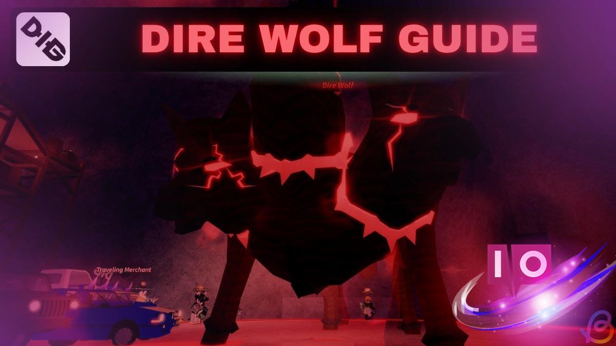 Ultimate Guide to Defeating the Dig Dire Wolf Boss