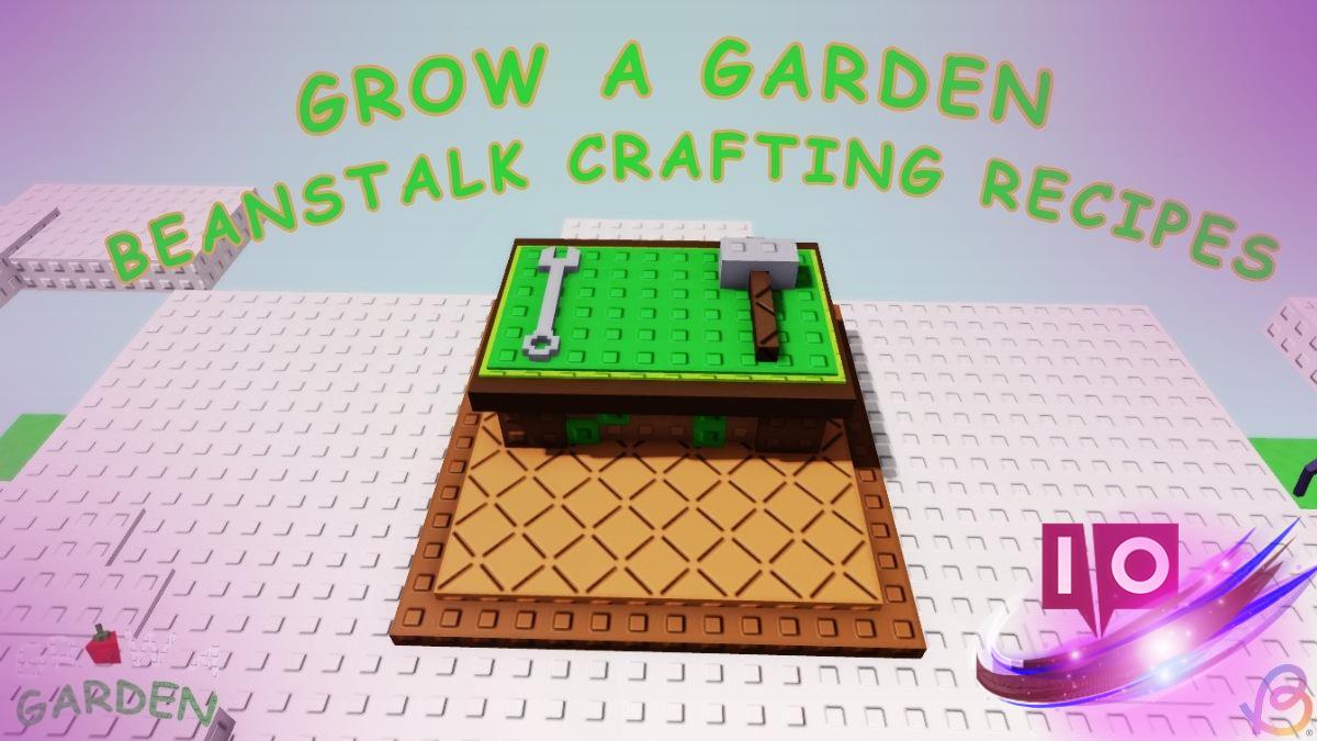 Complete Beanstalk Crafting Recipes for Grow a Garden