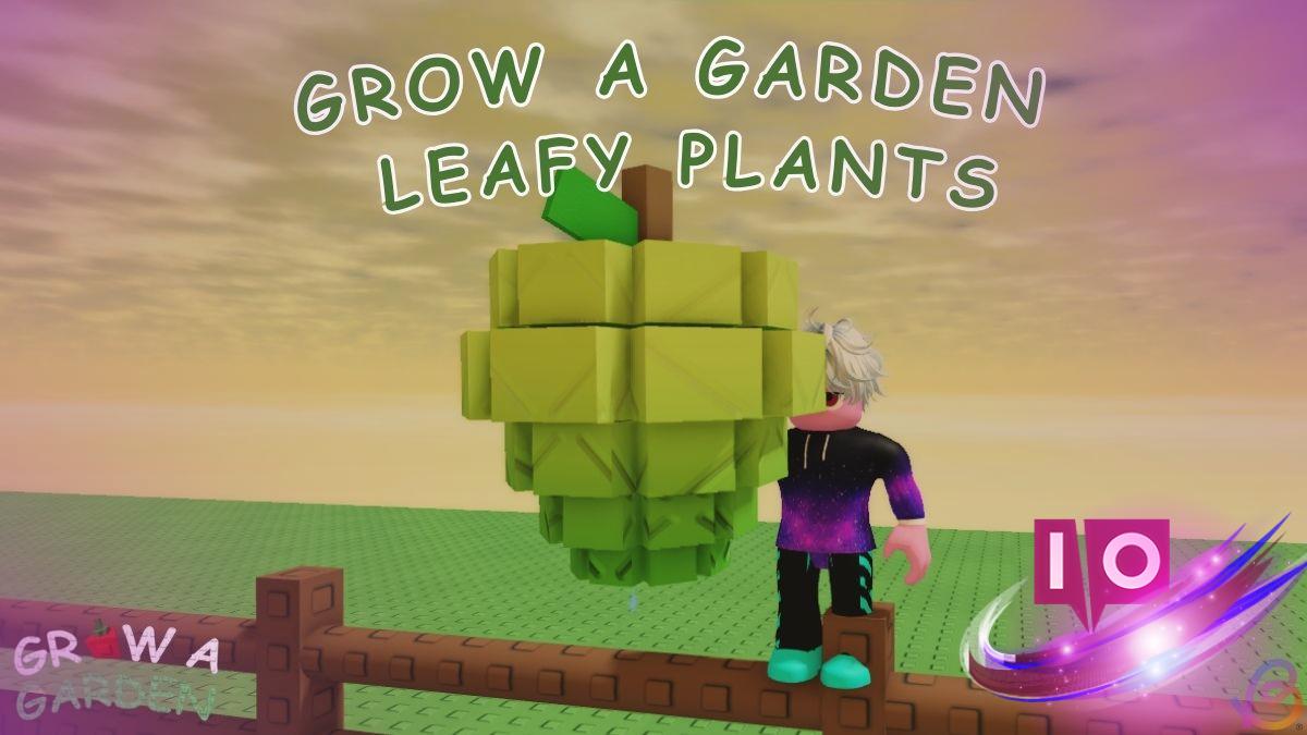 Complete Guide to Leafy Plants: Grow a Lush Garden Today