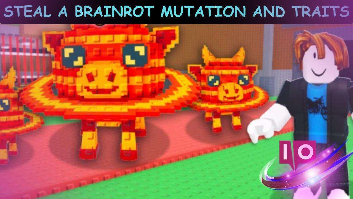 Complete Guide to Steal a Brainrot Mutation & Traits (August 2025)