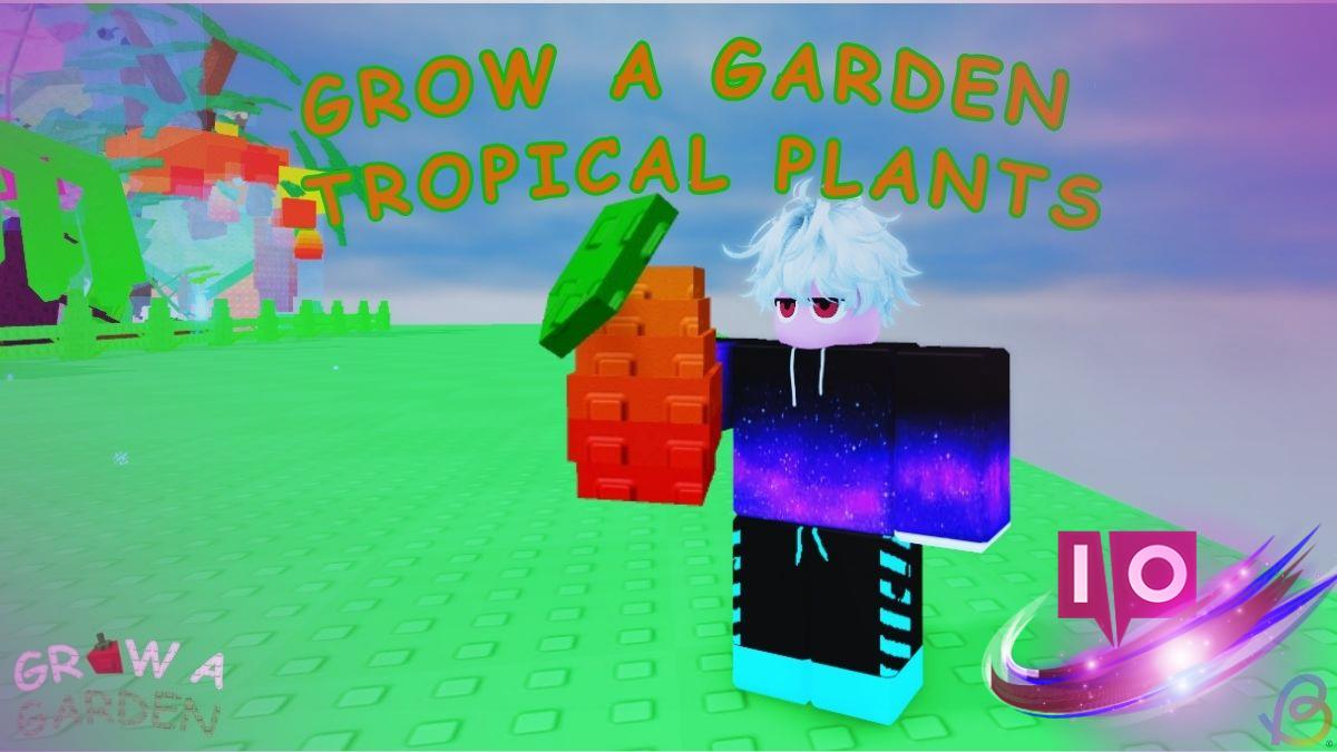 Complete Guide to Tropical Plants: Grow a Garden Today