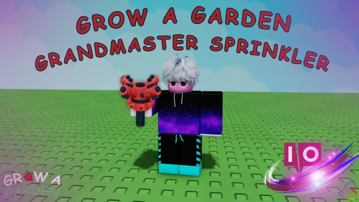 Mastering the Grandmaster Sprinkler in Grow a Garden: A Complete Guide