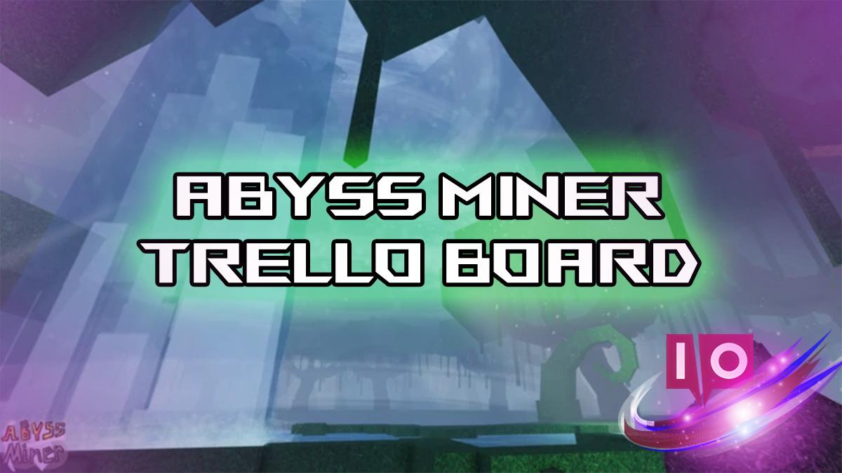 Official Abyss Miner: Access Trello & Discord Links Here!