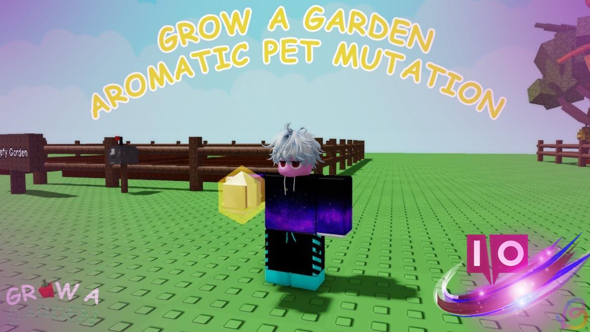 Unlock Aromatic Pet Mutation in Grow a Garden: A Complete Guide