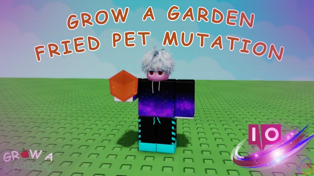 Unlock Fried Pet Mutation Tips in Grow a Garden Today!