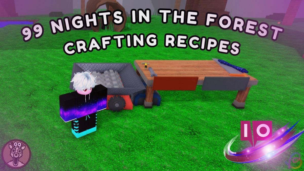 Complete Crafting Recipes for 99 Nights in the Forest