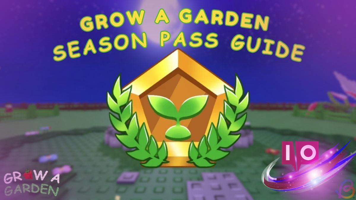 Complete Grow a Garden Season Pass Guide: Rewards, Quests & Store