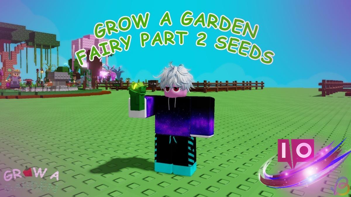 Explore New Seeds in the Grow a Garden Fairy Event Update
