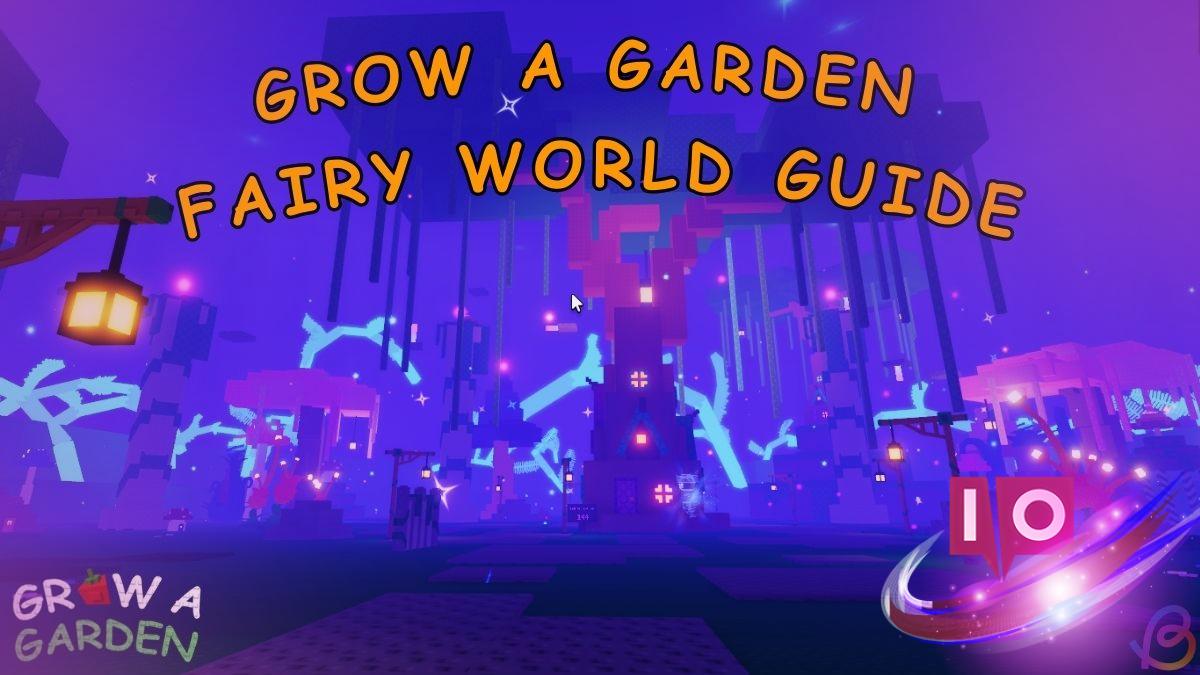 Explore the Fairy Ring and Access the Fairy World in Grow a Garden