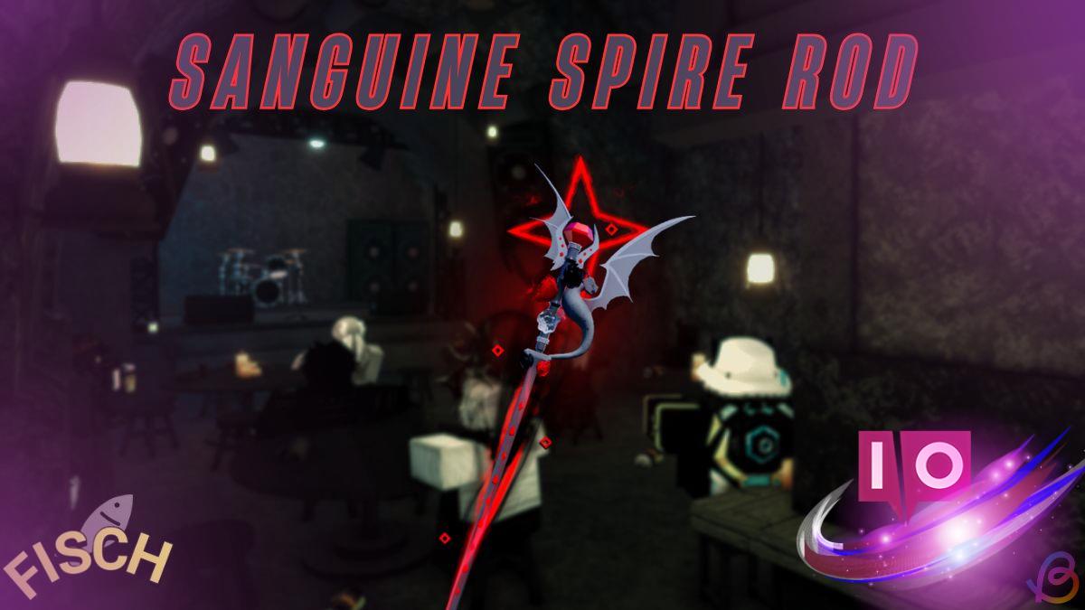 Guide to Obtain Sanguine Spire Rod in Fisch: Step-by-Step
