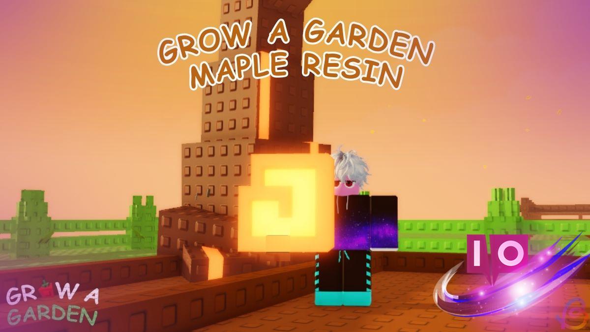 How to Harvest Maple Resin Efficiently in Grow a Garden