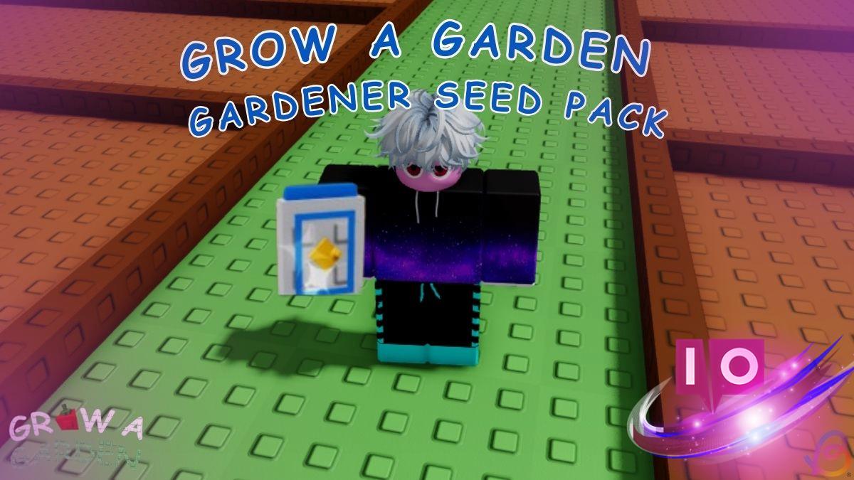 How to Obtain Gardener Seed Pack in Grow a Garden Easily