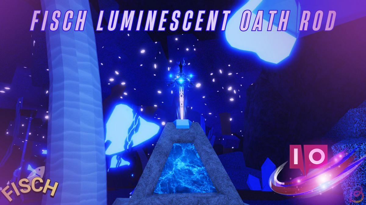 How to Obtain the Luminescent Oath Rod in Fisch: A Complete Guide