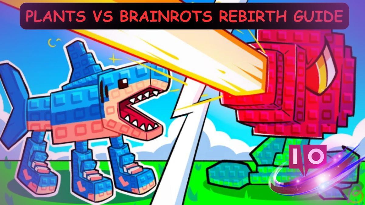 Plants vs Brainrots: Complete Rebirth Guide & Rewards